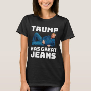 Trump Hat Tolle Jeans Lustiger Meme 2  T-Shirt