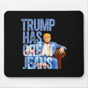 Trump Hat Tolle Jeans Lustiges Politisches Meme Sh Mousepad