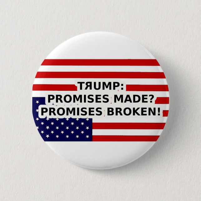 Trump hat Versprechen gemacht? Versprechen gebroch Button (Vorderseite)