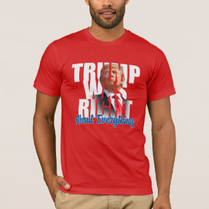 Trump hatte in allem recht, gegen Biden T-Sh T-Shirt