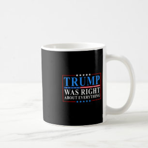 Trump hatte mit allem recht Lustige amerikanische Kaffeetasse