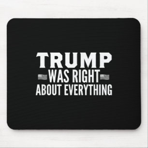 Trump hatte Recht in Bezug auf alles, was Kundgebu Mousepad