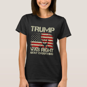 Trump hatte recht mit allem, was die amerikanische T-Shirt