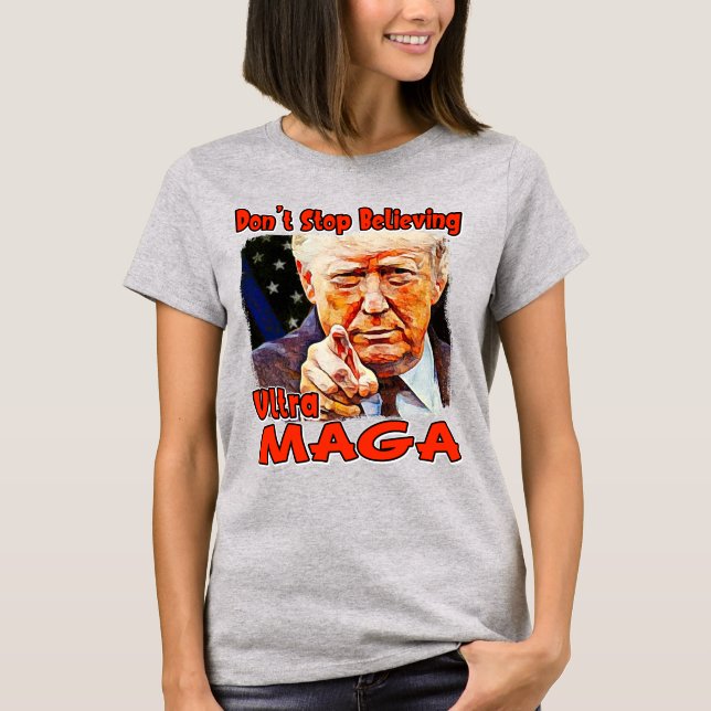 TRUMP_Hör nicht auf zu glauben T-Shirt (Vorderseite)