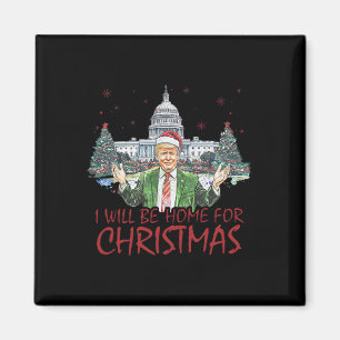 Trump Ich werde zu Weihnachten zu Hause sein Lusti Magnet
