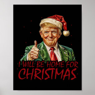 Trump Ich werde zu Weihnachten zu Hause sein Poster