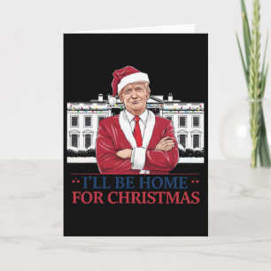 Trump Ich werde zu Weihnachten zu Hause sein Weiße Karte