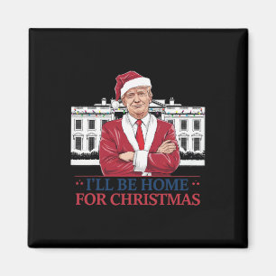 Trump Ich werde zu Weihnachten zu Hause sein Weiße Magnet