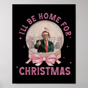 Trump, ich werde zu Weihnachten Zuhause1 Poster