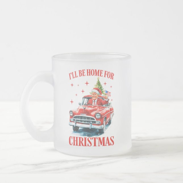 Trump, ich werde zu Weihnachten Zuhause sein, Funn Mattglastasse (Links)