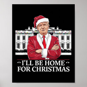 Trump, ich werde Zuhause für Christmas Whitehouse  Poster