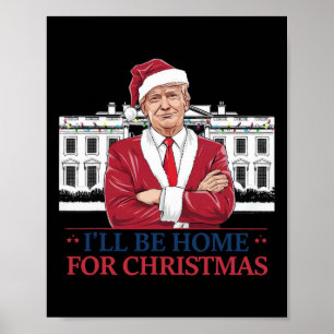 Trump, ich werde Zuhause für Christmas Whitehouse  Poster