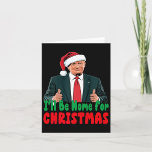 Trump, ich werde Zuhause für Weihnachten humorvoll Karte
