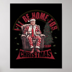 Trump, ich werde Zuhause für Weihnachten humorvoll Poster
