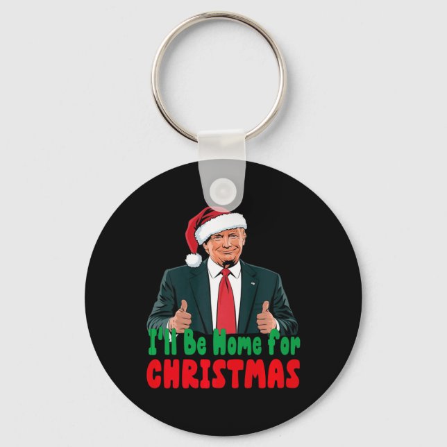 Trump, ich werde Zuhause für Weihnachten humorvoll Schlüsselanhänger (Vorderseite)