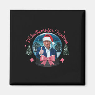 Trump, ich werde Zuhause für Weihnachten lustige T Magnet