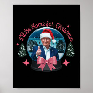 Trump, ich werde Zuhause für Weihnachten lustige T Poster