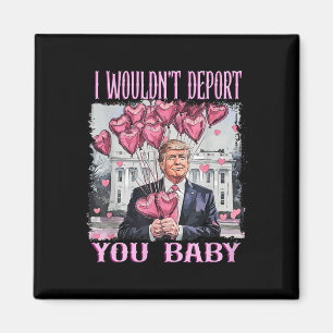 Trump, ich würde dich nicht an meinem Valentinstag Magnet