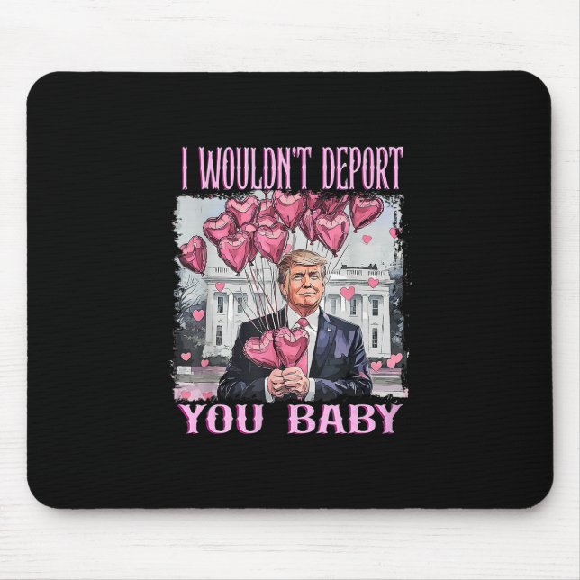 Trump, ich würde Sie nicht abschieben Mousepad (Vorne)