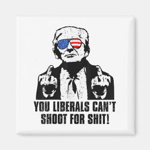 Trump, ihr Liberalen könnt nicht schießen Magnet