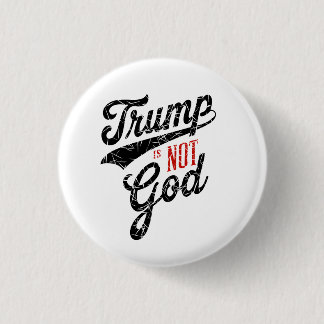 Trump is not God Button