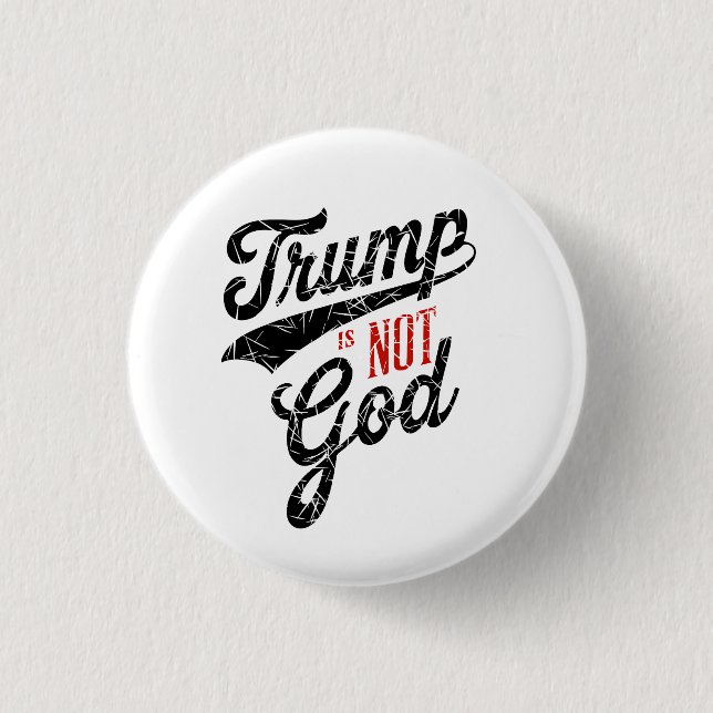 Trump is not God Button (Vorderseite)