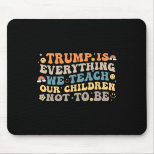 Trump Ist Alles, Was Wir Unsere Kinder Nicht Sein Mousepad