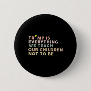 Trump ist alles, was wir unseren Kindern beibringe Button