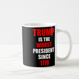 Trump ist der schlechteste Präsident seit 1776  Kaffeetasse