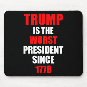 Trump ist der schlechteste Präsident seit 1776  Mousepad