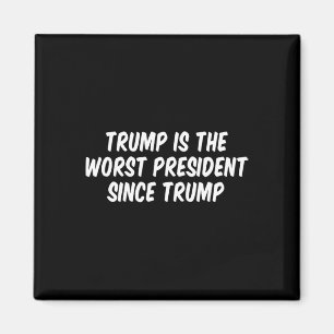 Trump ist der schlechteste Präsident seit Trump _3 Magnet