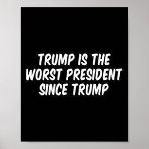 Trump ist der schlechteste Präsident seit Trump 3  Poster