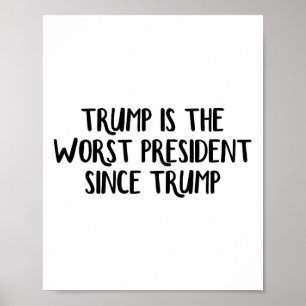 Trump ist der schlechteste Präsident seit Trump 4 Poster