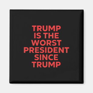 Trump ist der schlechteste Präsident seit Trump _8 Magnet