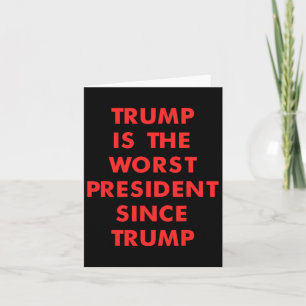 Trump ist der schlechteste Präsident seit Trump De Karte