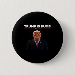 Trump ist dumm – Mach eine politische Aussage  Button