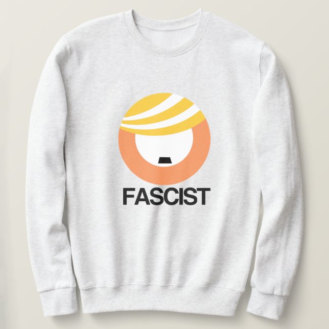 Trump ist ein Faschist Sweatshirt (Design vorne)
