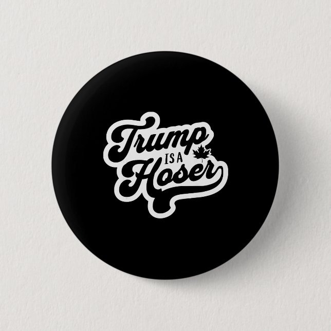 Trump ist ein Hoser Lustiger Maple Leaf Kanada Kan Button (Vorderseite)