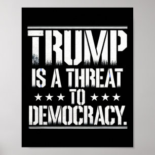 Trump ist eine Bedrohung für die Demokratie Poster