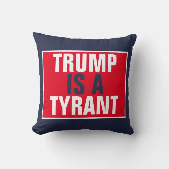 Trump ist eine Tyrann-Politik der Republikanischen Kissen (Vorderseite)