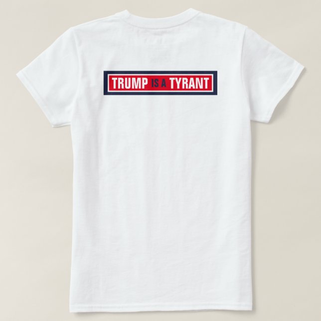 Trump ist eine Tyrann-Politik der Republikanischen T-Shirt (Design Rückseite)