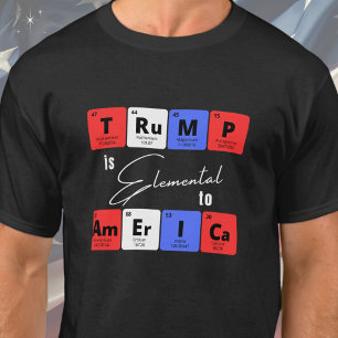 Trump ist elementar für Amerika T-Shirt