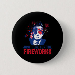 Trump ist hier nur wegen des Feuerwerks Lustiger 4 Button