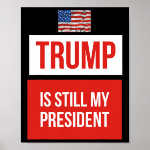Trump ist immer noch mein Präsident  Poster