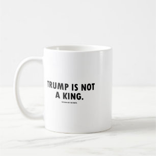 Trump ist kein König Kaffeetasse