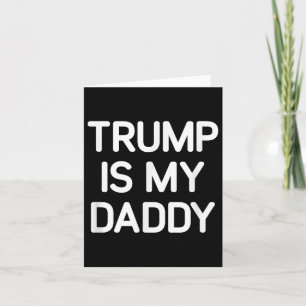Trump ist mein Papa, lustig, Witze, sarkastisch Karte