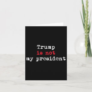 Trump ist nicht mein Minimalistischer Präsident Karte