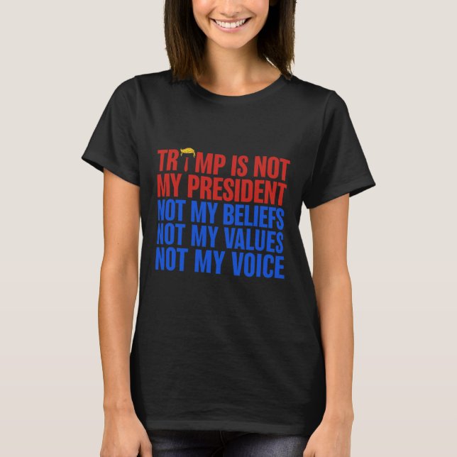 Trump ist nicht mein Präsident und meine Überzeugu T-Shirt (Vorderseite)