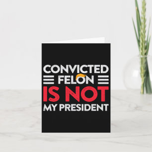 Trump ist nicht mein Präsident verurteilt Felon ni Karte