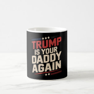 Trump ist wieder dein Daddy 47. US-Präsident Kaffeetasse